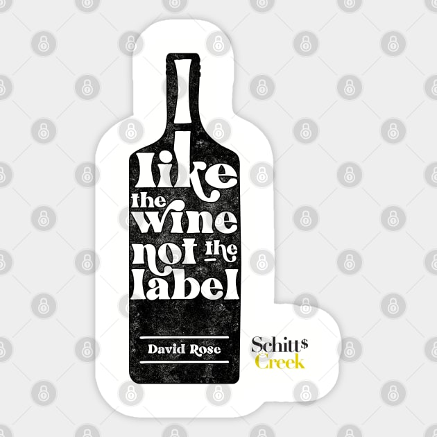 I Like The Wine Not The Label - David Rose - Schitt's Creek Sticker by YourGoods